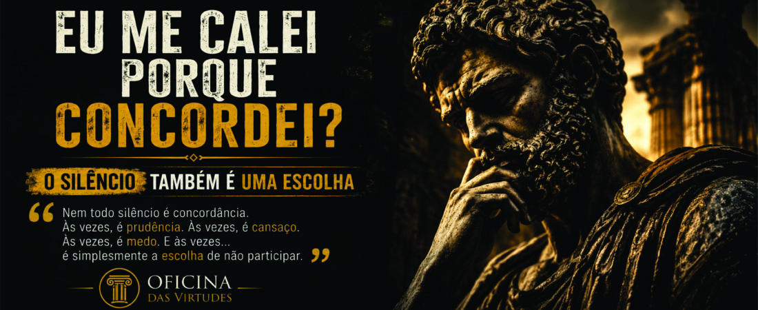 Eu me calei porque concordei? O silêncio também é uma escolha