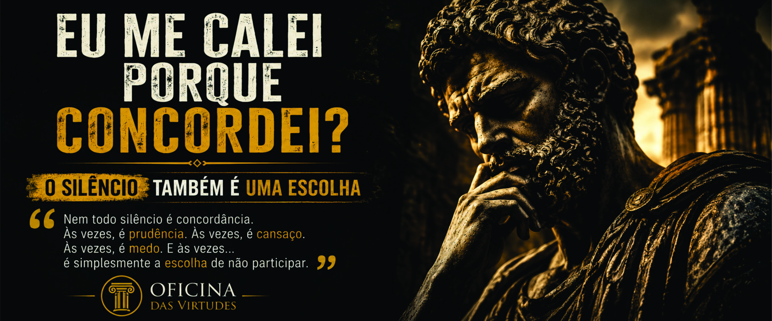 Eu me calei porque concordei? O silêncio também é uma escolha